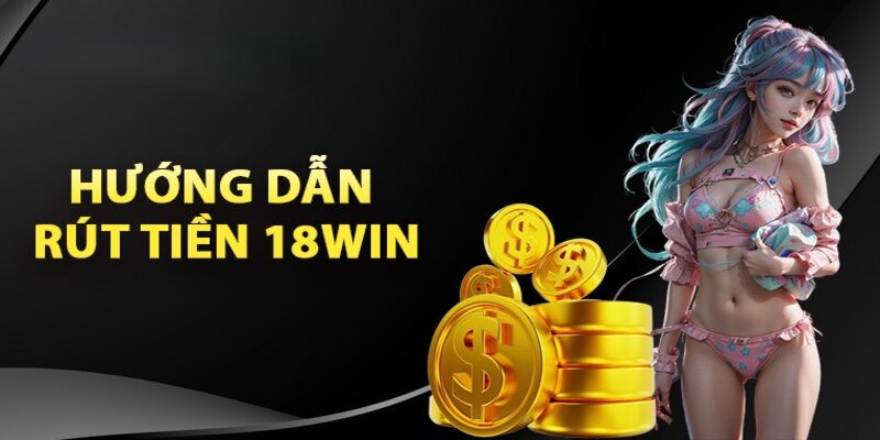 Rút Tiền 18win