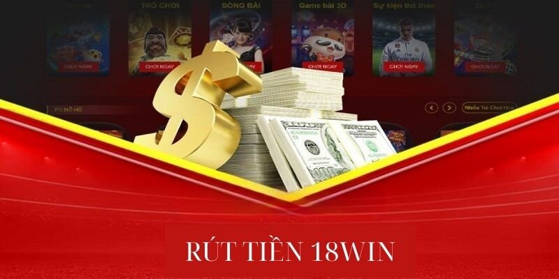 Tổng quan về lỗi rút tiền 18win người chơi nên biết