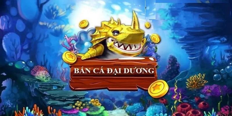 Khám phá một vài nét về game Bắn Cá Đại Dương